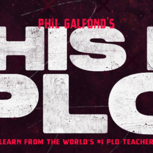 RUN IT ONCE THIS IS PLO – PHIL GALFOND